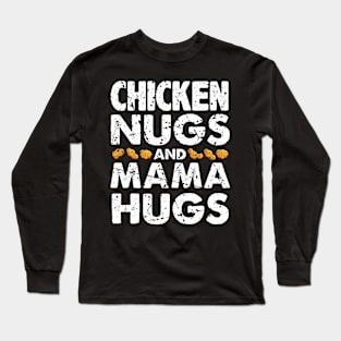 Chicken Nugs And Mama Hugs Chicken Mama Long Sleeve T-Shirt